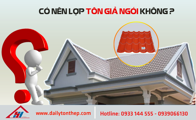 Có nên lợp tôn giả ngói không? Cách lợp tôn giả ngói đúng chuẩn