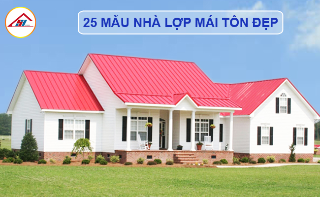 25 mẫu nhà lợp mái tôn đẹp, thịnh hành nhất hiện nay