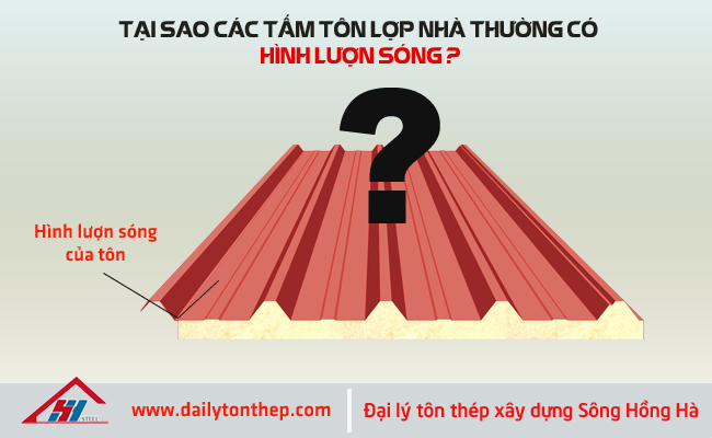 Tại sao các tấm tôn lợp nhà thường có hình lượn sóng